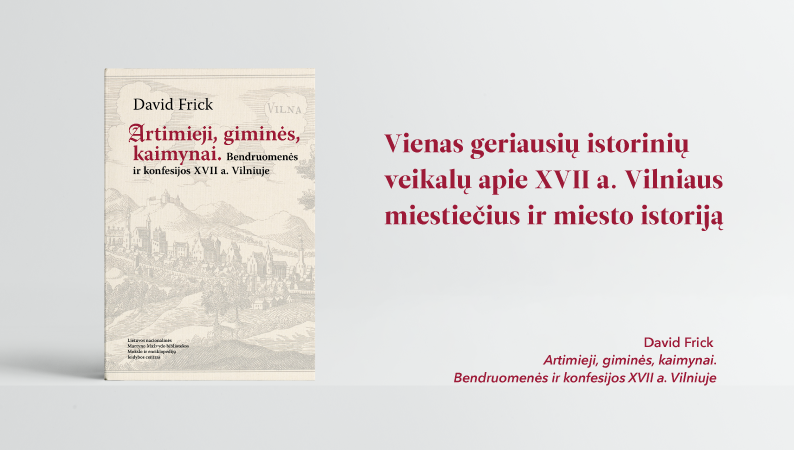 Davido Fricko knygos „Artimieji, giminės, kaimynai. Bendruomenės ir konfesijos XVII a. Vilniuje“ viršelis