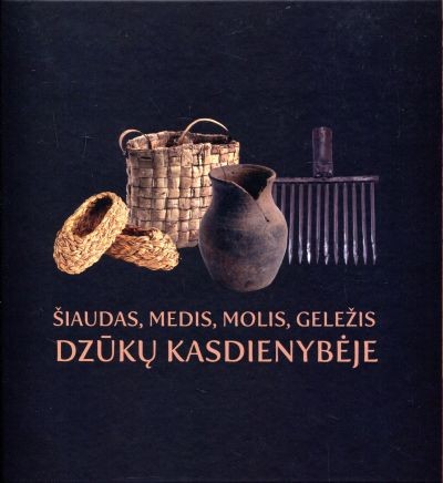 5 Šiaudas medis molis geležis dzūkų kasdienybėje