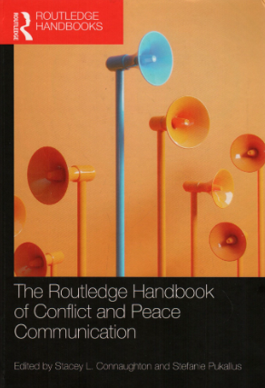 The Routledge Handbook of Conflict and Peace communication