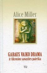 Alice Miller Gabaus vaiko drama